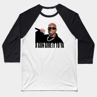 X Gon Give It To Ya. DMX Baseball T-Shirt